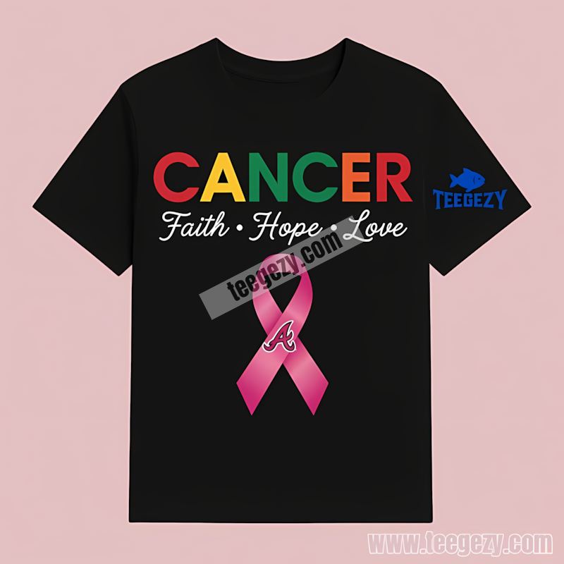 Atlanta Braves Cancer Awareness Faith Hope Love Support T-Shirt Atlanta Braves Cancer Awareness Faith Hope Love Support T-Shirt