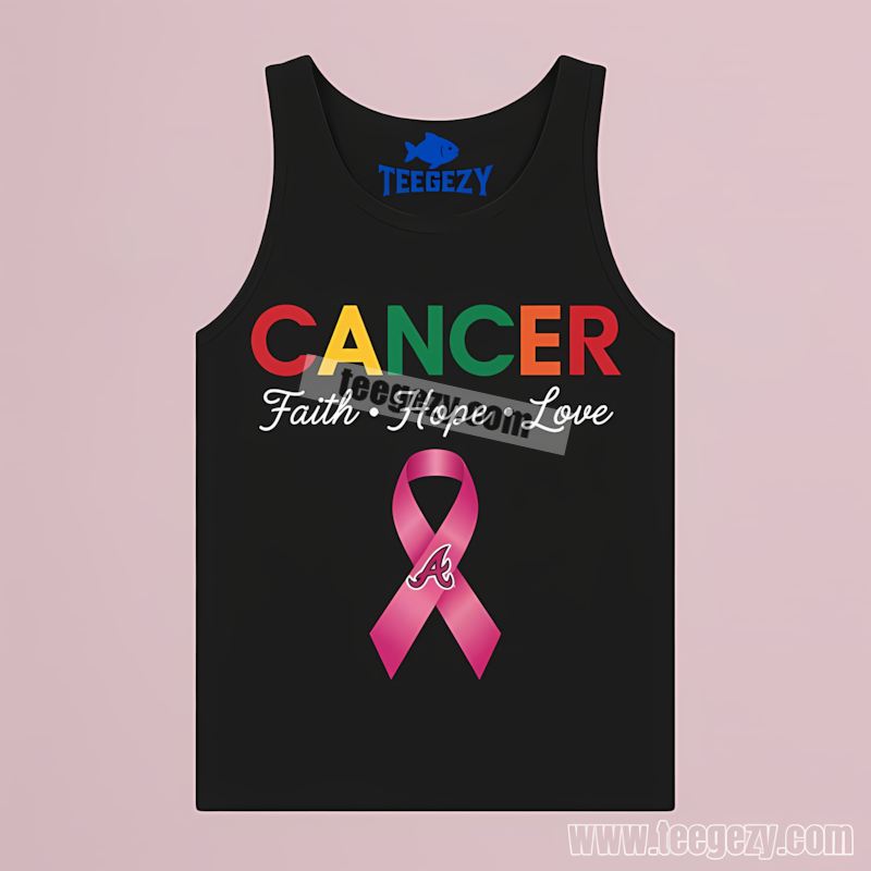 Atlanta Braves Cancer Awareness Faith Hope Love Support Tanktop Atlanta Braves Cancer Awareness Faith Hope Love Support Tanktop