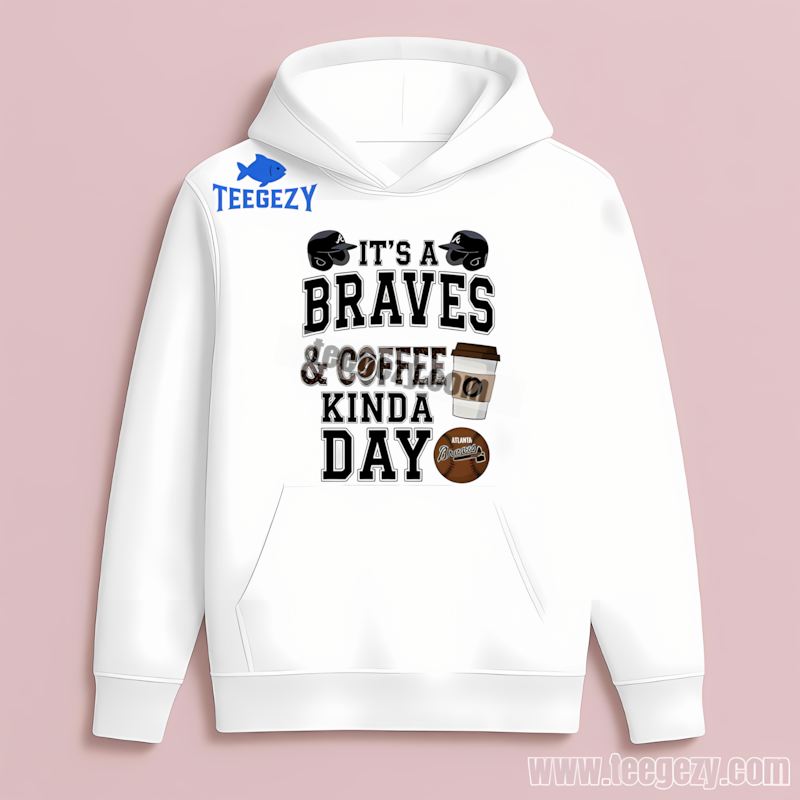 Atlanta Braves Coffee Kind Of Day Unisex Hoodie Atlanta Braves Coffee Kind Of Day Unisex Hoodie