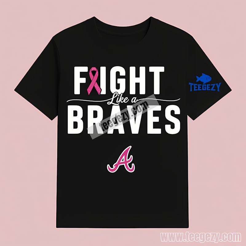 Atlanta Braves Fight Like A Breast Cancer Awareness Graphic T-Shirt Atlanta Braves Fight Like A Breast Cancer Awareness Graphic T-Shirt