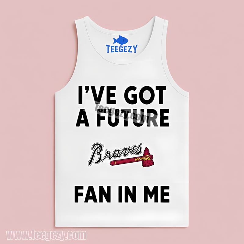 Atlanta Braves Ive Got A Future Fan In Me Vintage Tanktop Atlanta Braves Ive Got A Future Fan In Me Vintage Tanktop