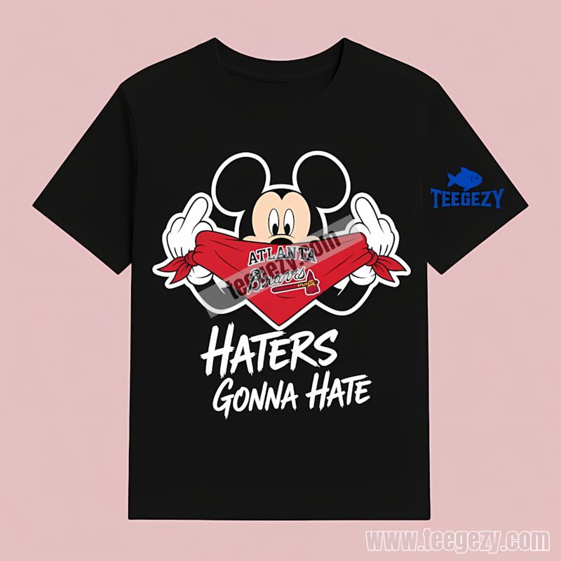 Atlanta Braves Mickey Haters Gonna Hate Fun Unisex T-Shirt Atlanta Braves Mickey Haters Gonna Hate Fun Unisex T-Shirt