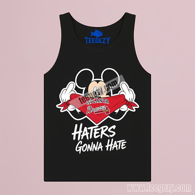 Atlanta Braves Mickey Haters Gonna Hate Fun Unisex Tanktop Atlanta Braves Mickey Haters Gonna Hate Fun Unisex Tanktop