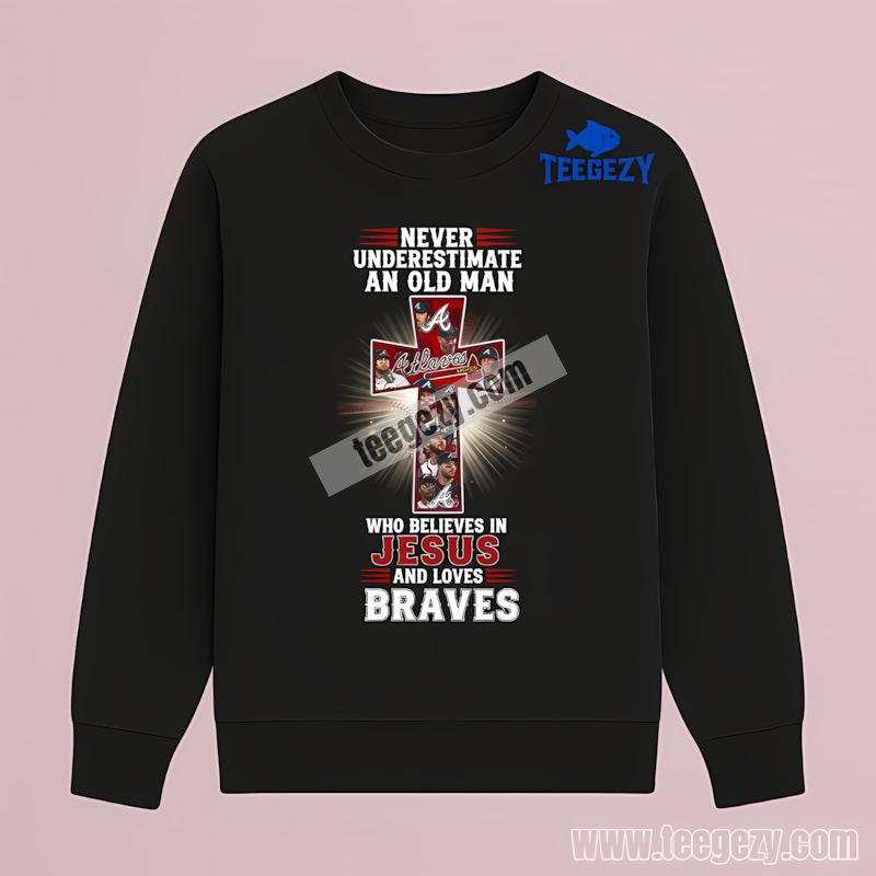 Atlanta Braves Old Man Believes In Jesus Adults Long Sleeve Atlanta Braves Old Man Believes In Jesus Adults Long Sleeve