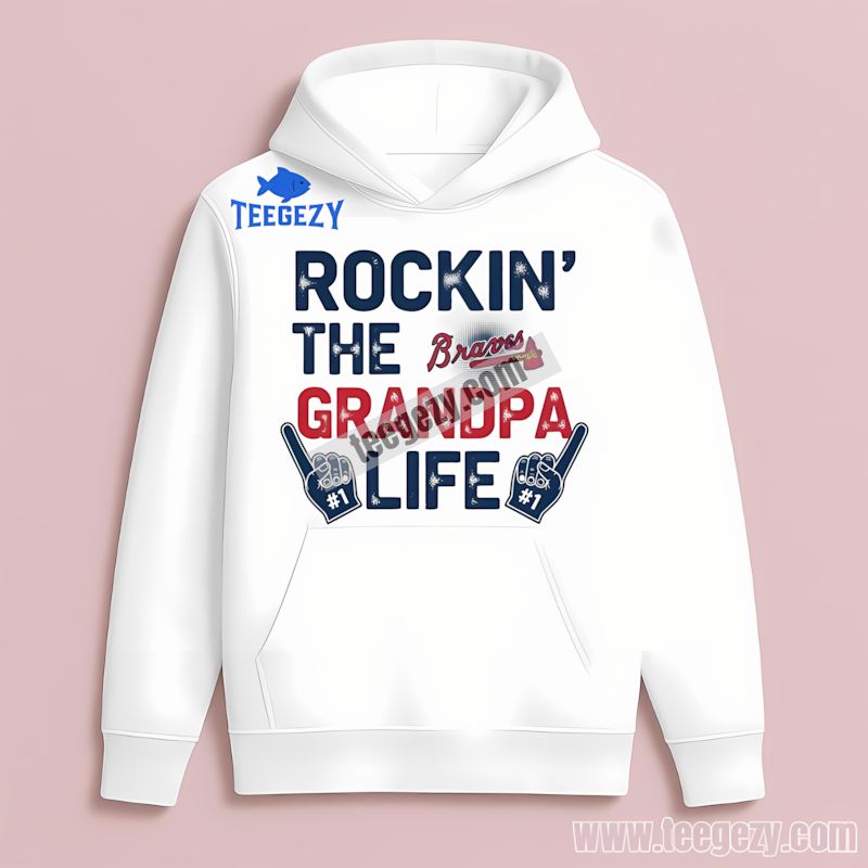 Atlanta Braves Rockin The Grandpa Life Baseball Hoodie Atlanta Braves Rockin The Grandpa Life Baseball Hoodie