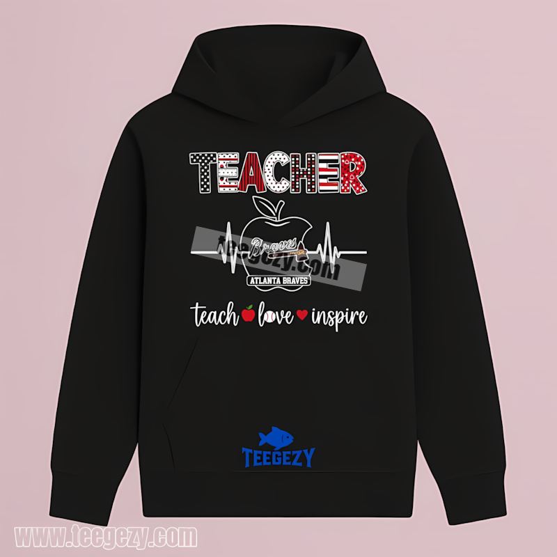 Atlanta Braves Teacher Apple Teach Love Inspire Cotton Hoodie Atlanta Braves Teacher Apple Teach Love Inspire Cotton Hoodie