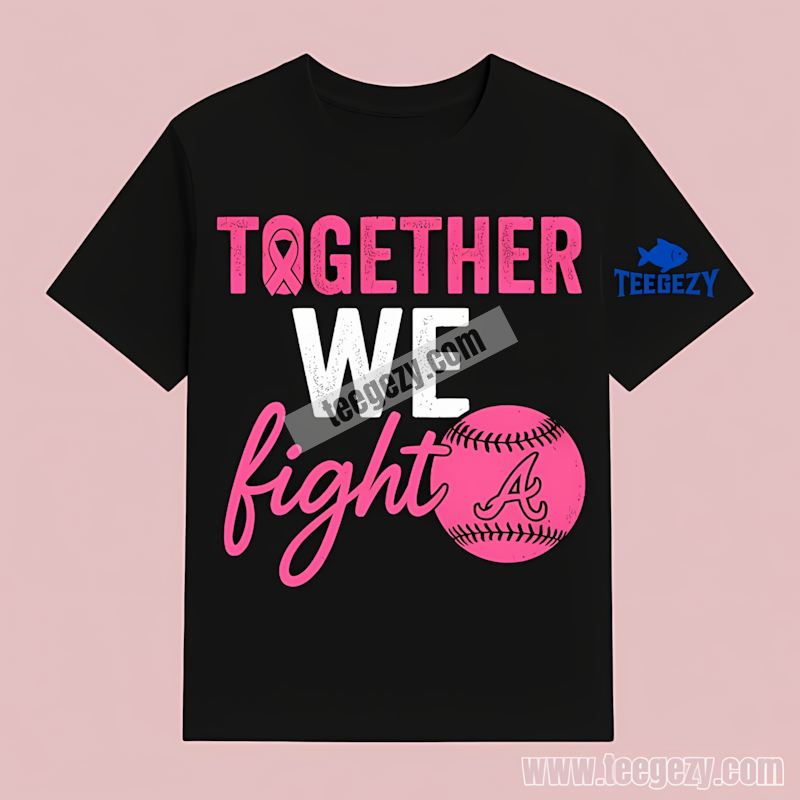 Atlanta Braves Together We Fight Breast Cancer Awareness Color T-Shirt Atlanta Braves Together We Fight Breast Cancer Awareness Color T-Shirt