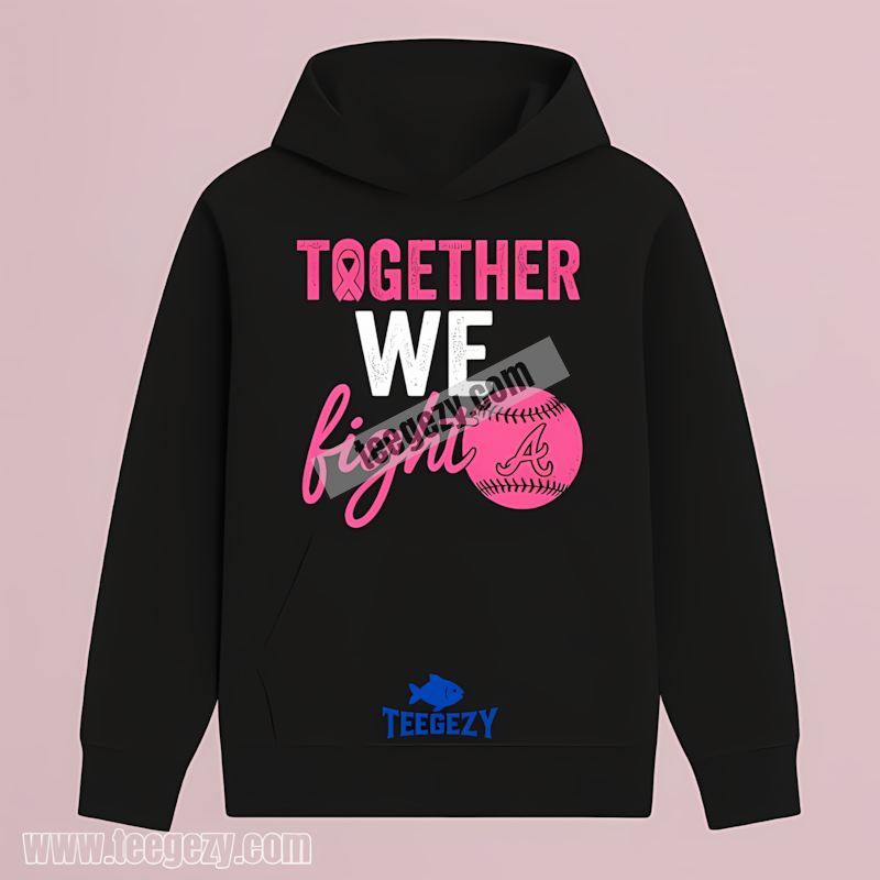Atlanta Braves Together We Fight Breast Cancer Awareness Color Hoodie Atlanta Braves Together We Fight Breast Cancer Awareness Color Hoodie