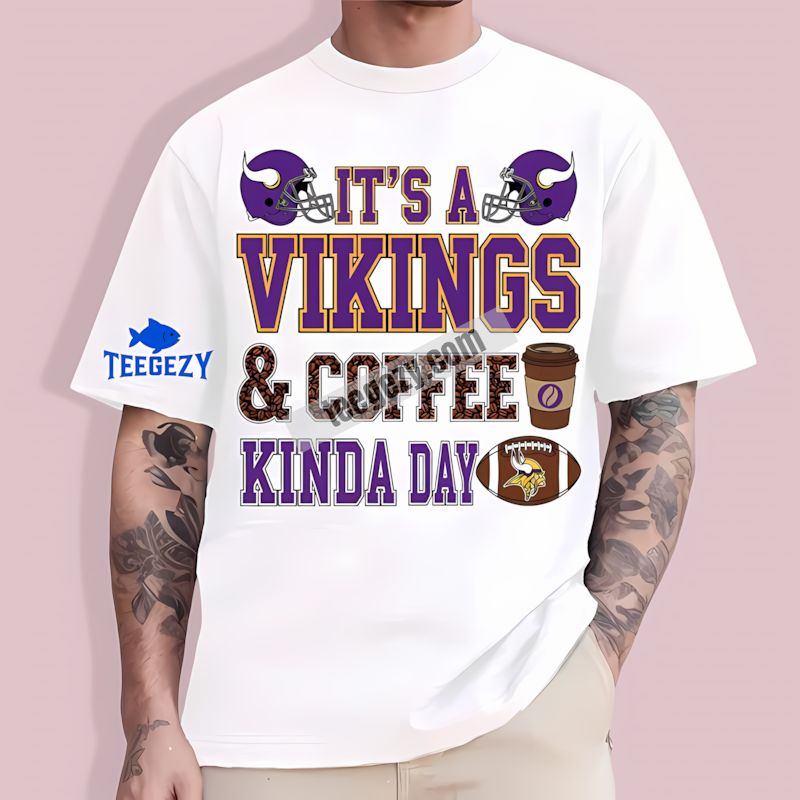 Coffee Kinda Day Fan Minnesota Vikings Graphic Shirt