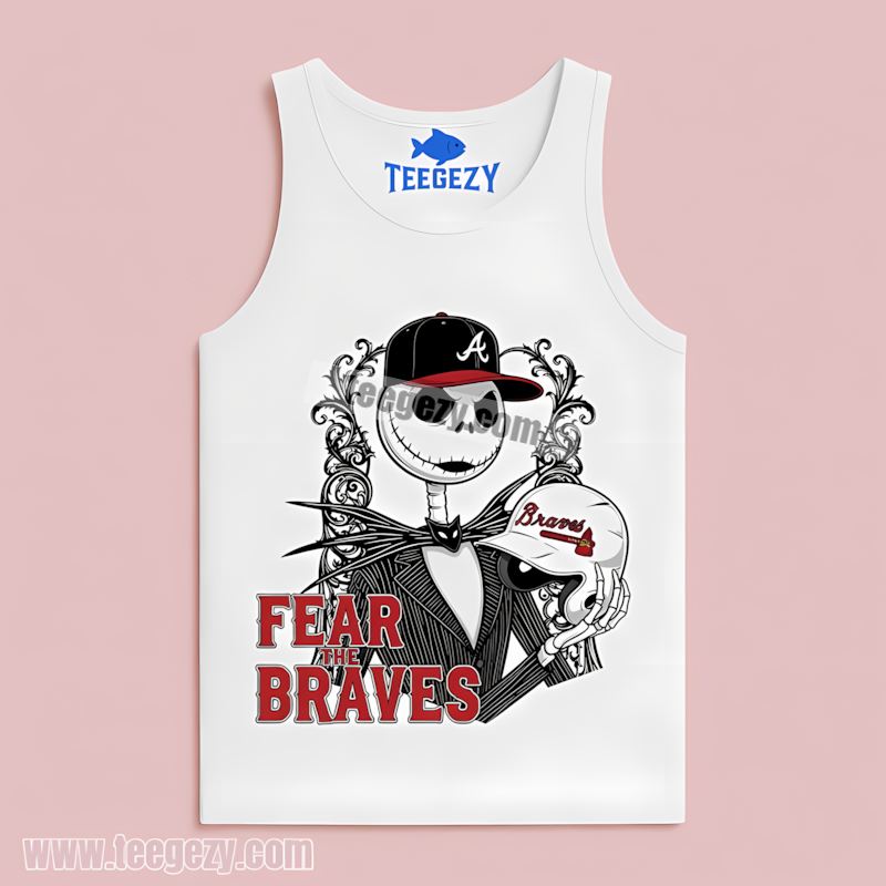 Fear The Atlanta Braves Jack Skellington Halloween Trendy Tanktop Fear The Atlanta Braves Jack Skellington Halloween Trendy Tanktop