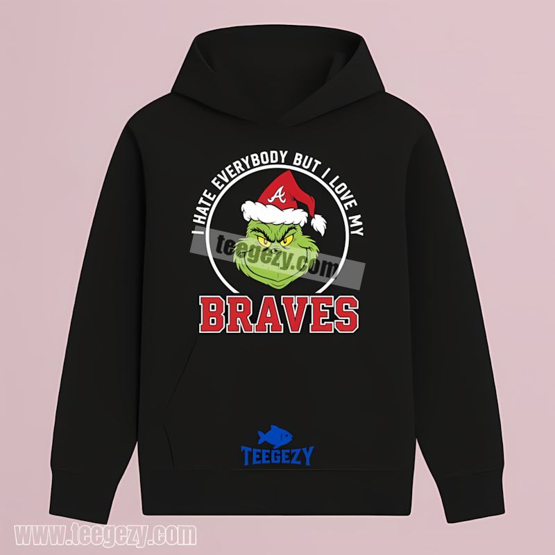 Grinch I Hate Everybody But Love My Atlanta Braves Baseball Hoodie Grinch I Hate Everybody But Love My Atlanta Braves Baseball Hoodie