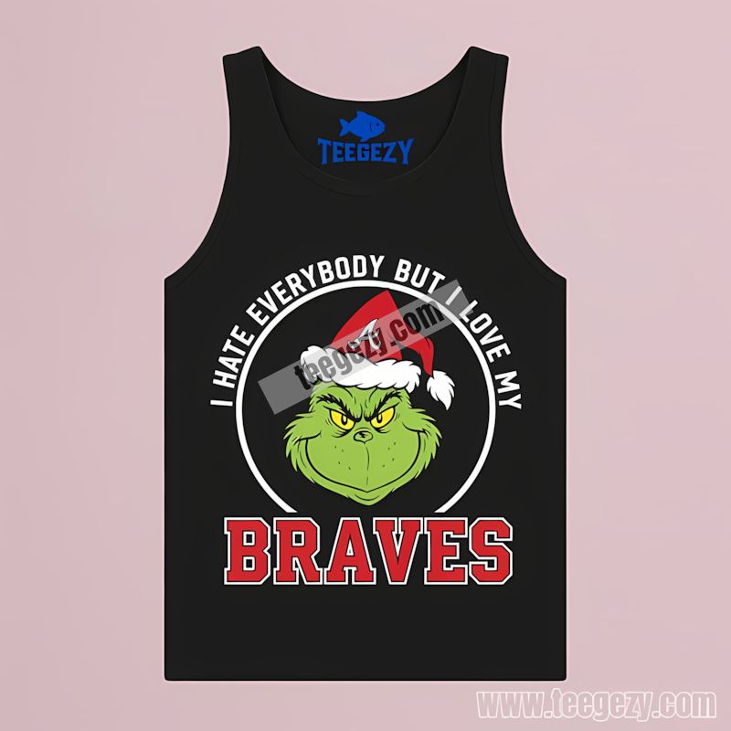 Grinch I Hate Everybody But Love My Atlanta Braves Baseball Tanktop Grinch I Hate Everybody But Love My Atlanta Braves Baseball Tanktop