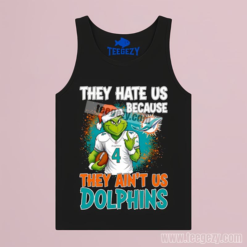 Grinch Says They Hate Us Cause We’re Miami Dolphins Color Tanktop Grinch Says They Hate Us Cause We’re Miami Dolphins Color Tanktop