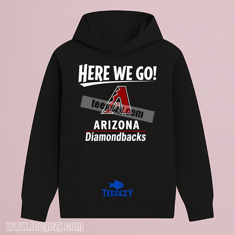 Here We Go Arizona Diamondbacks Logo Fan Hoodie Here We Go Arizona Diamondbacks Logo Fan Hoodie
