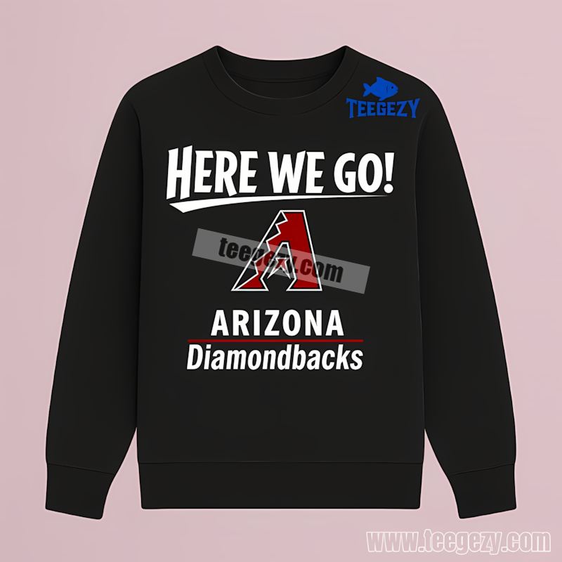 Here We Go Arizona Diamondbacks Logo Fan Long Sleeve Here We Go Arizona Diamondbacks Logo Fan Long Sleeve