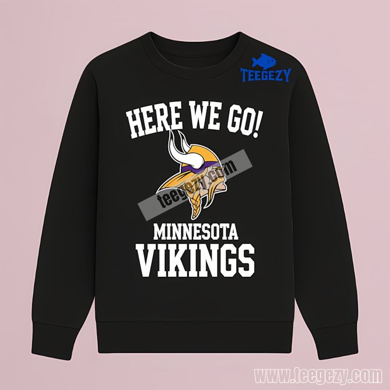 Here We Go With Minnesota Vikings Logo Custom Look Long Sleeve Here We Go With Minnesota Vikings Logo Custom Look Long Sleeve
