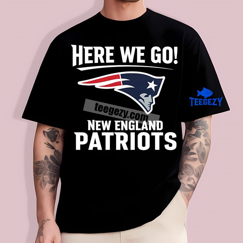 Here We Go With New England Patriots Logo Graphic TT-Shirt Here We Go With New England Patriots Logo Graphic TT-Shirt