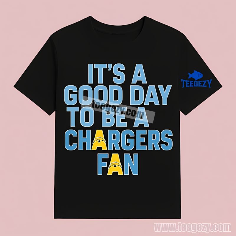 Its A Good Day To Be A Los Angeles Chargers Fan Regular T-Shirt Its A Good Day To Be A Los Angeles Chargers Fan Regular T-Shirt