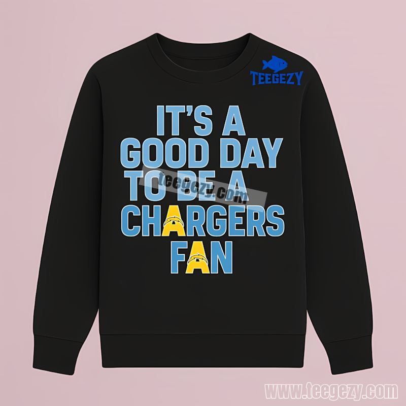 Its A Good Day To Be A Los Angeles Chargers Fan Regular Long Sleeve Its A Good Day To Be A Los Angeles Chargers Fan Regular Long Sleeve