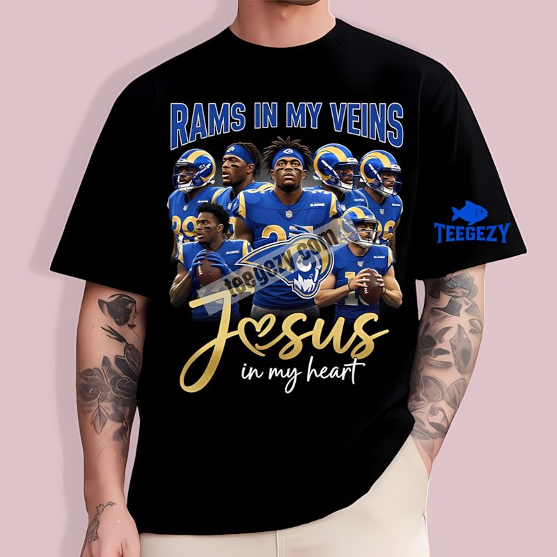 Jesus In My Heart Los Angeles Rams In My Veins T-Shirt Jesus In My Heart Los Angeles Rams In My Veins T-Shirt