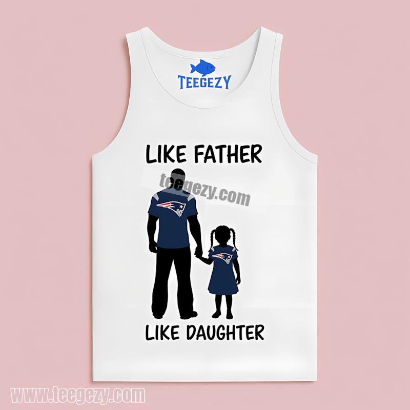 Like Father Daughter Matching New England Patriots Vintage Tanktop Like Father Daughter Matching New England Patriots Vintage Tanktop