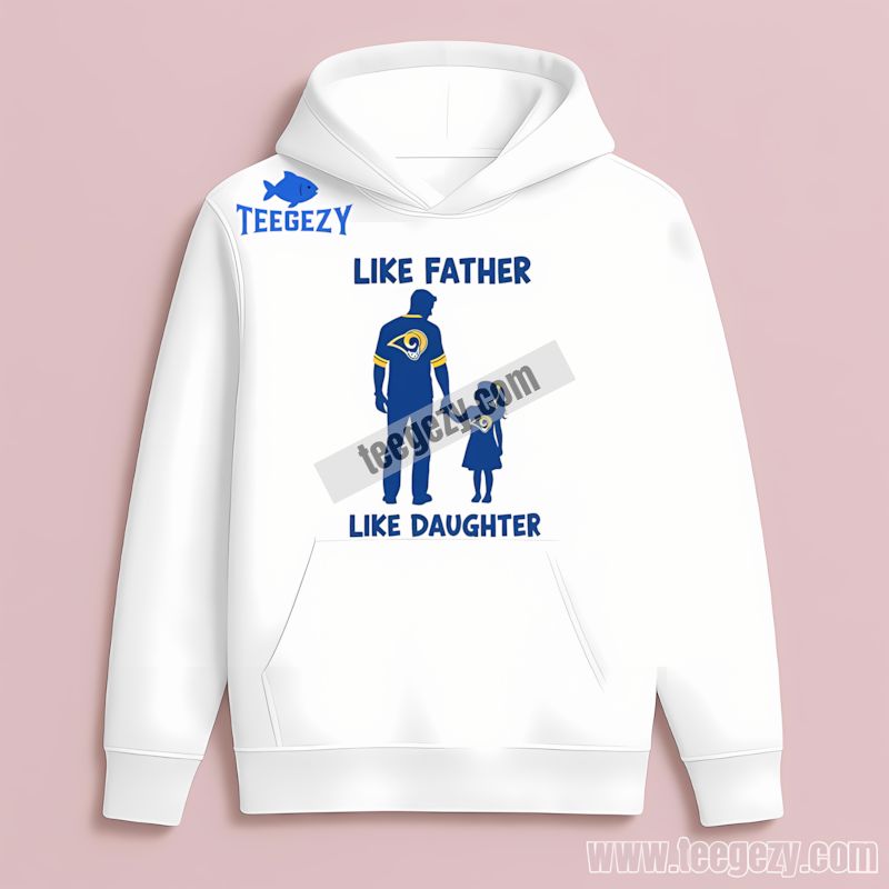 Like Father Like Daughter Los Angeles Rams Hoodie Like Father Like Daughter Los Angeles Rams Hoodie