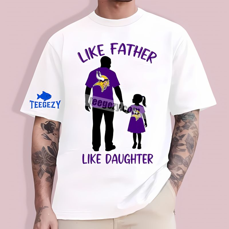 Like Father Like Daughter Minnesota Vikings T-Shirt Like Father Like Daughter Minnesota Vikings T-Shirt