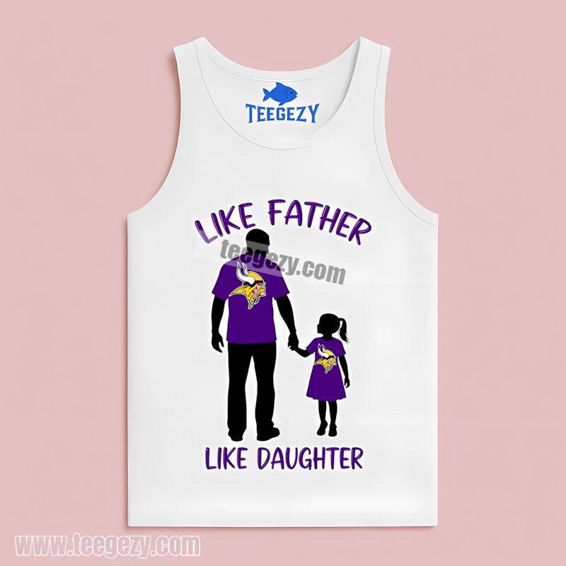 Like Father Like Daughter Minnesota Vikings Tanktop Like Father Like Daughter Minnesota Vikings Tanktop