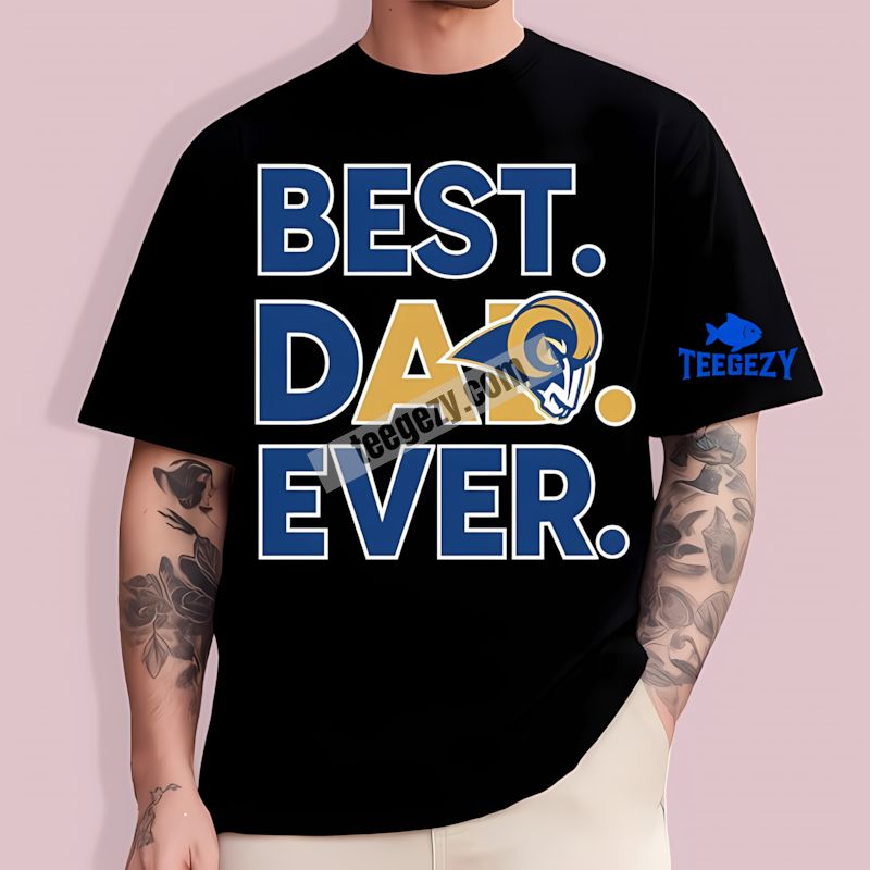 Los Angeles Rams Best Dad Ever Fan Statement T-Shirt Los Angeles Rams Best Dad Ever Fan Statement T-Shirt