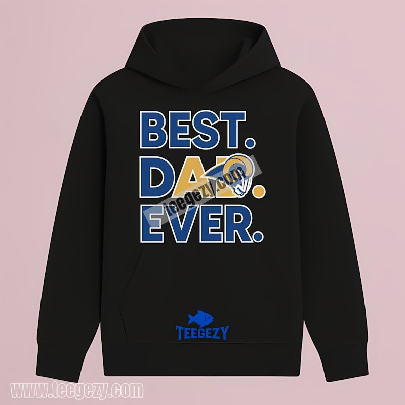 Los Angeles Rams Best Dad Ever Fan Statement Hoodie Los Angeles Rams Best Dad Ever Fan Statement Hoodie