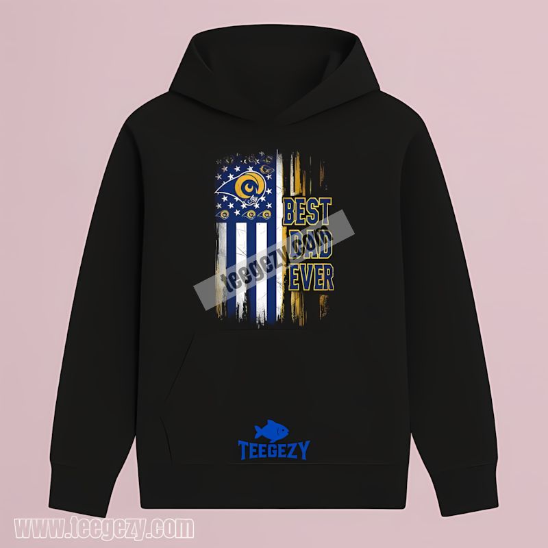 Los Angeles Rams Best Dad Ever With American Flag Hoodie Los Angeles Rams Best Dad Ever With American Flag Hoodie