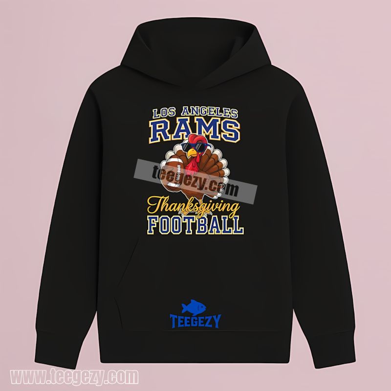 Los Angeles Rams Thanksgiving Football Turkey Classic Hoodie Los Angeles Rams Thanksgiving Football Turkey Classic Hoodie