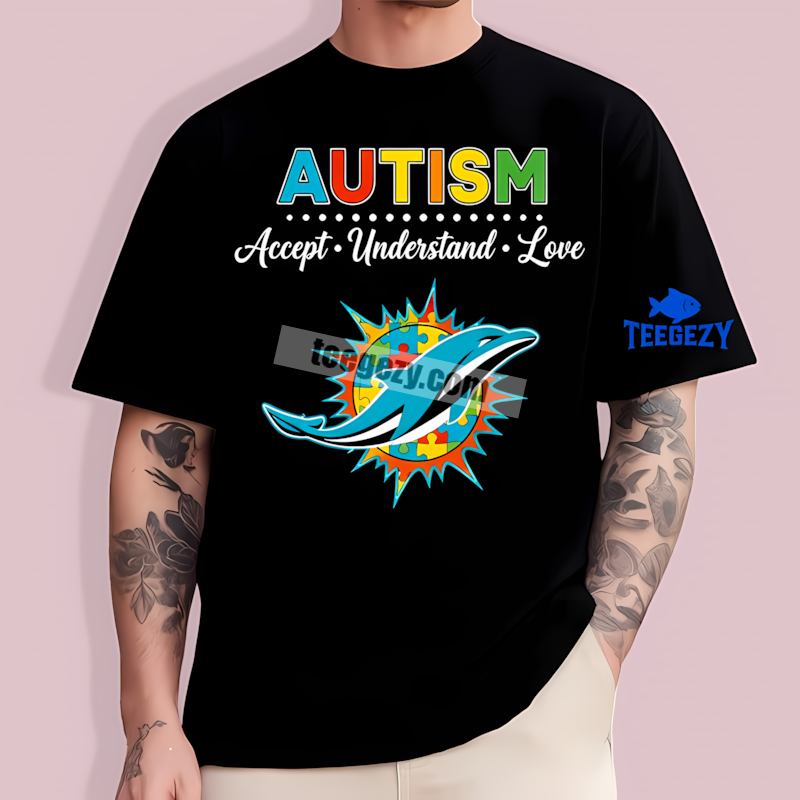 Miami Dolphins Autism Awareness Accept Understand Love T-Shirt Miami Dolphins Autism Awareness Accept Understand Love T-Shirt