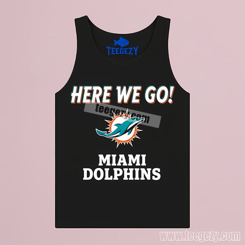 Miami Dolphins Here We Go Logo Sports Tanktop Miami Dolphins Here We Go Logo Sports Tanktop