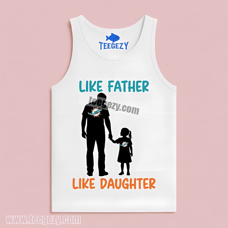 Miami Dolphins Like Father Like Daughter Retro Tanktop Miami Dolphins Like Father Like Daughter Retro Tanktop
