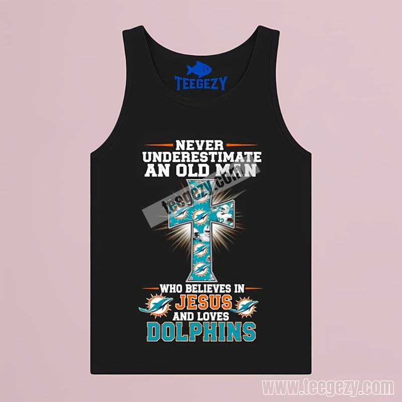 Miami Dolphins Never Underestimate An Old Man Jesus Tanktop Miami Dolphins Never Underestimate An Old Man Jesus Tanktop
