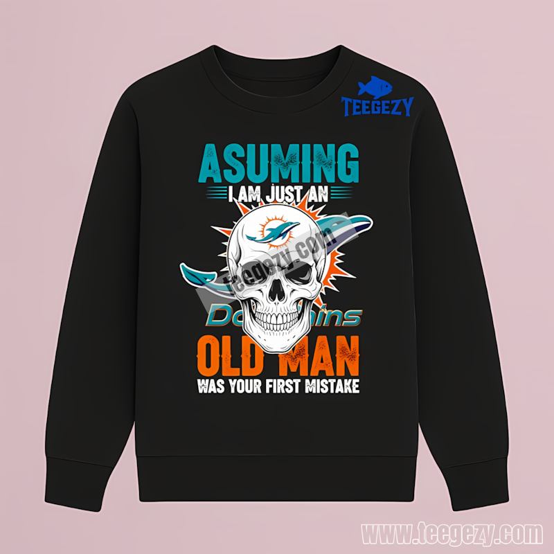 Miami Dolphins Skull Assuming I’m Just An Old Man Long Sleeve Miami Dolphins Skull Assuming I’m Just An Old Man Long Sleeve