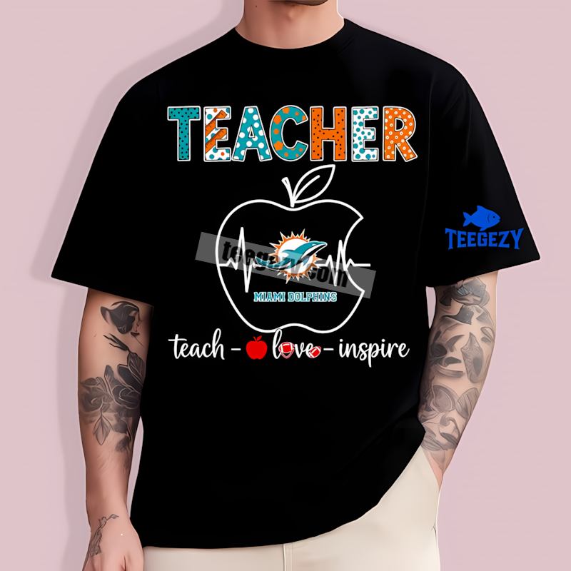 Miami Dolphins Teacher Apple Teach Love Inspire Cotton T-Shirt Miami Dolphins Teacher Apple Teach Love Inspire Cotton T-Shirt
