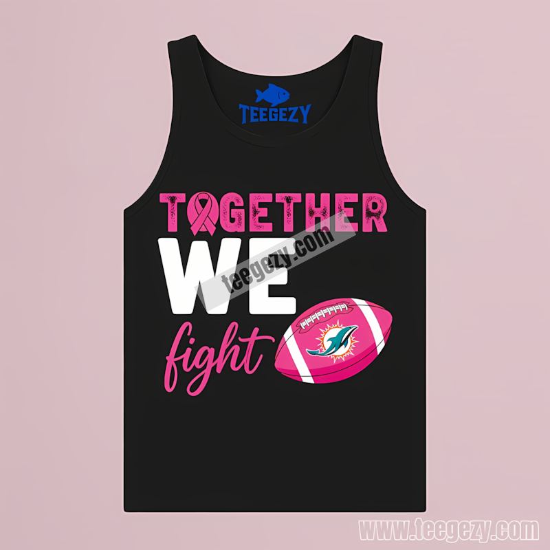 Miami Dolphins Together We Fight Breast Cancer Tanktop Miami Dolphins Together We Fight Breast Cancer Tanktop