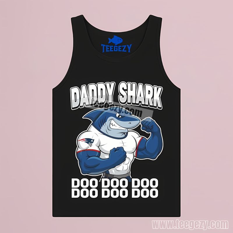 New England Patriots Daddy Shark Family Theme Tanktop Design New England Patriots Daddy Shark Family Theme Tanktop Design