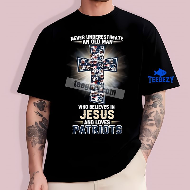 Old Man Believes In Jesus New England Patriots Graphic T-Shirt Old Man Believes In Jesus New England Patriots Graphic T-Shirt