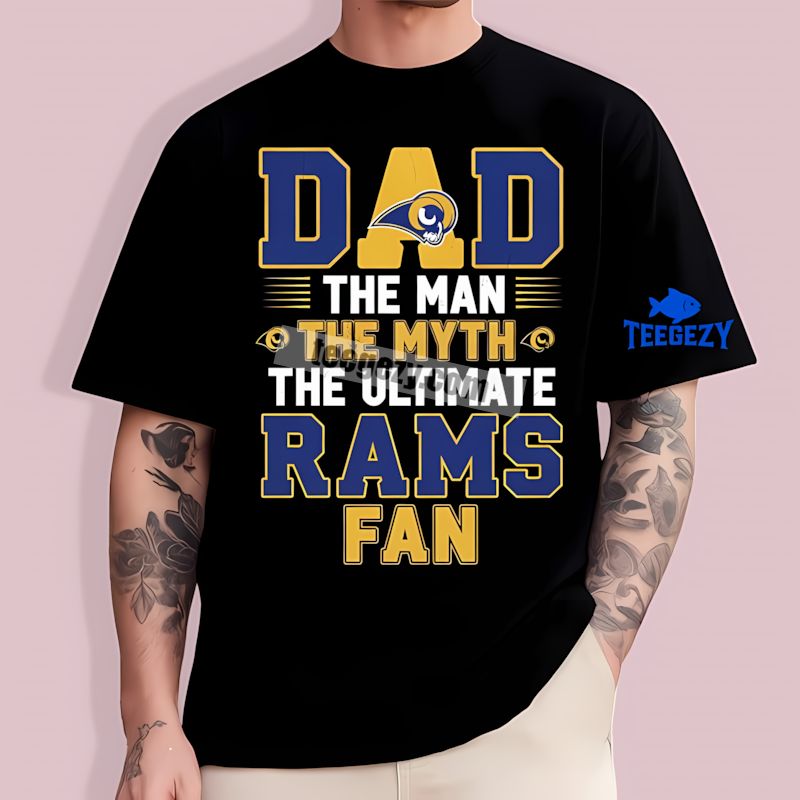 The Man The Myth The Fan Los Angeles Rams Dad T-Shirt The Man The Myth The Fan Los Angeles Rams Dad T-Shirt