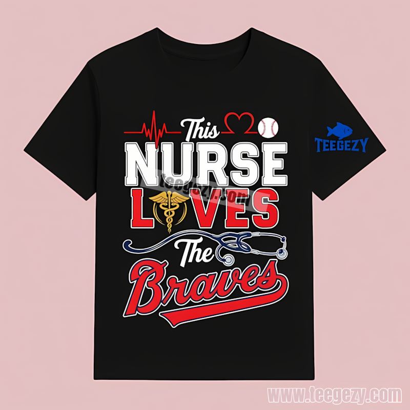 This Nurse Loves The Atlanta Braves Trendy T-Shirt This Nurse Loves The Atlanta Braves Trendy T-Shirt