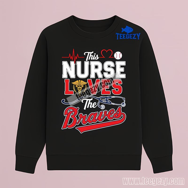 This Nurse Loves The Atlanta Braves Trendy Long Sleeve This Nurse Loves The Atlanta Braves Trendy Long Sleeve