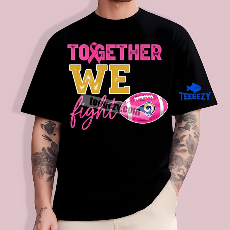 Together We Fight Breast Cancer Los Angeles Rams Fan T-Shirt Together We Fight Breast Cancer Los Angeles Rams Fan T-Shirt