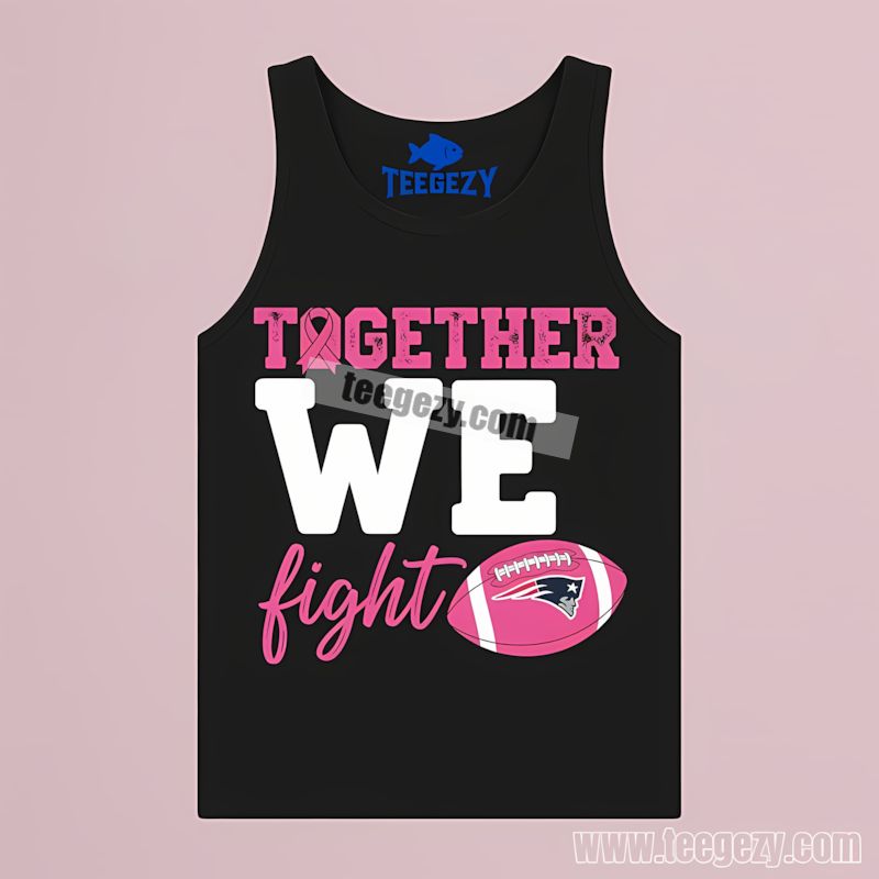 Together We Fight Cancer Awareness New England Patriots Cheap Custom TTanktop Together We Fight Cancer Awareness New England Patriots Cheap Custom TTanktop