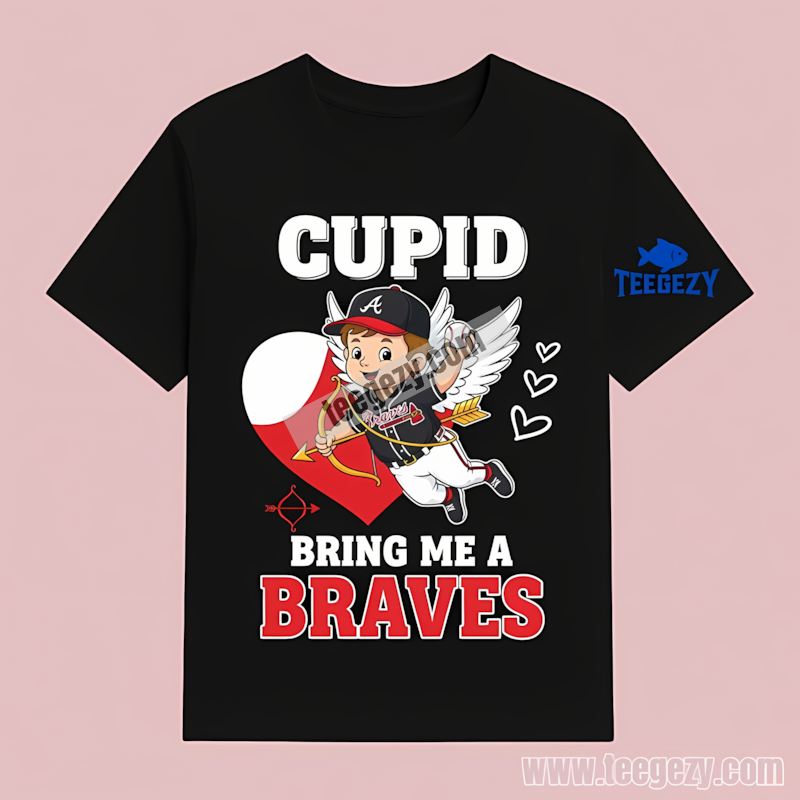 Valentines Cupid Bring Me An Atlanta Braves Cotton T-Shirt Valentines Cupid Bring Me An Atlanta Braves Cotton T-Shirt