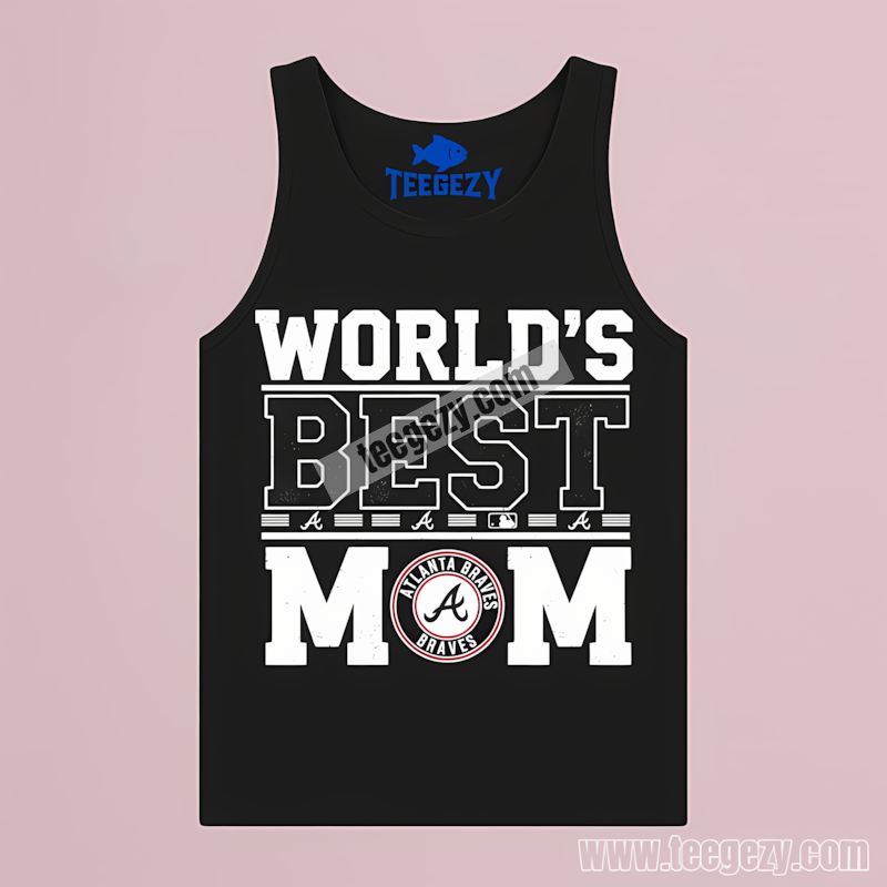 Worlds Best Mom Atlanta Braves Graphic Tanktop Worlds Best Mom Atlanta Braves Graphic Tanktop