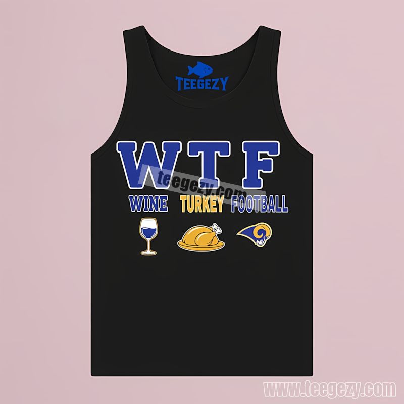 Wtf Wine Turkey Football Los Angeles Rams Funny Tanktop Wtf Wine Turkey Football Los Angeles Rams Funny Tanktop