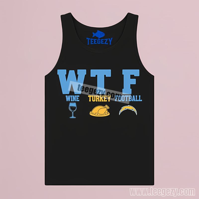 Wtf Wine Turkey Football Thanksgiving Los Angeles Chargers Trendy Tanktop Wtf Wine Turkey Football Thanksgiving Los Angeles Chargers Trendy Tanktop
